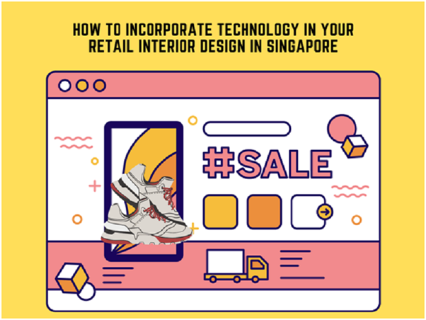 How To Incorporate Technology In Your Retail Interior Design In Singapore