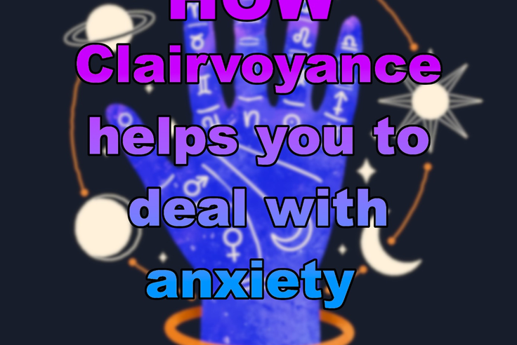 Clairvoyance helps you to deal with anxiety