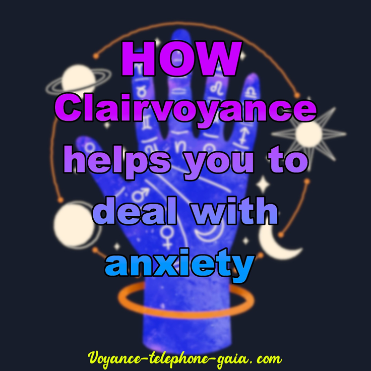 Clairvoyance helps you to deal with anxiety