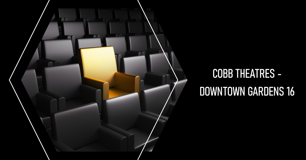 Cobb Theatres – Downtown Gardens 16